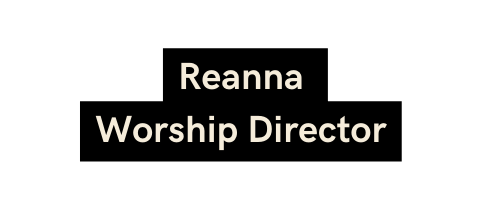 Reanna Worship Director