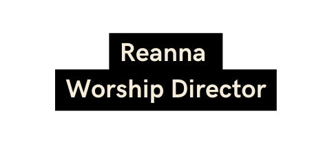 Reanna Worship Director